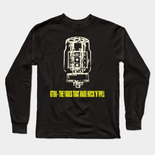 KT88 The Tubes That Made Rock 'n' Roll Long Sleeve T-Shirt